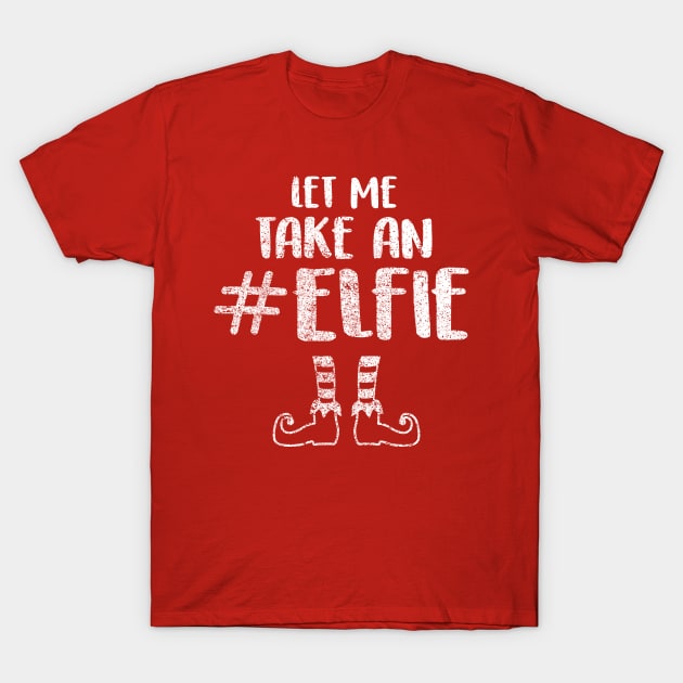 Let Me Take an Elfie - Elf T Shirt Elf Costume Selfie Shirt T-Shirt by vo_maria